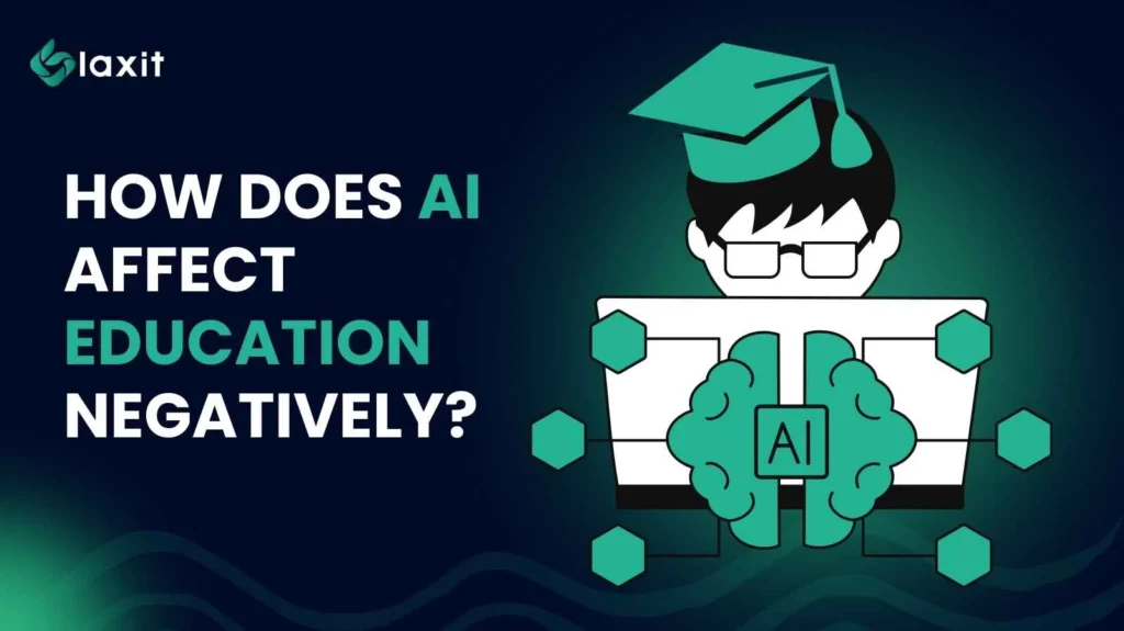 How does AI affect education negatively ?